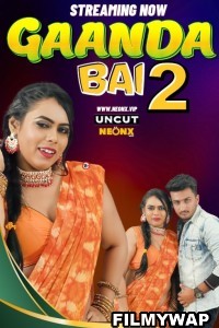 Gaanda Bai 2 (2024) NeonX Hindi Short Film