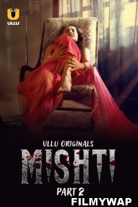 Mishti Part 2 (2024) Ullu Hindi Short Film